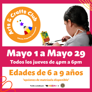 Arts & Crafts Club Matrícula de Mayo: Edades 6-9